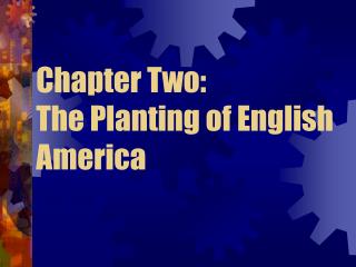 Chapter Two: The Planting of English America