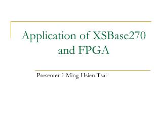 Application of XSBase270 and FPGA