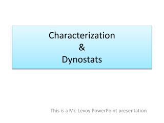 Characterization &amp; Dynostats