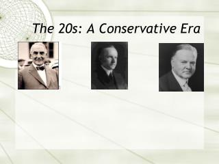 The 20s: A Conservative Era