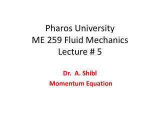 Pharos University ME 259 Fluid Mechanics Lecture # 5