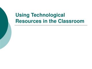 Using Technological Resources in the Classroom