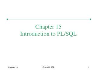 Chapter 15 Introduction to PL/SQL