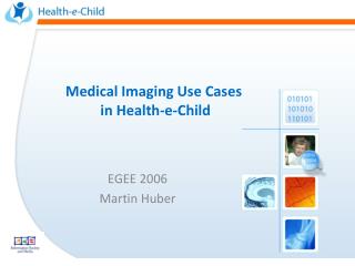 Medical Imaging Use Cases in Health-e-Child