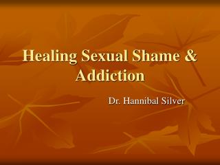 Healing Sexual Shame &amp; Addiction