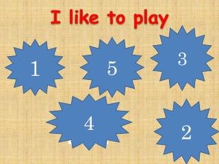 I like to play