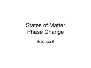 States of Matter Phase Change