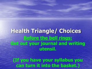 Health Triangle/ Choices