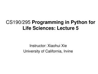 CS190/295 Programming in Python for Life Sciences: Lecture 5