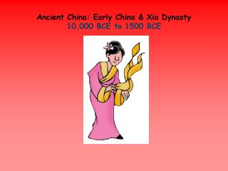 Ancient China: Early China &amp; Xia Dynasty 10,000 BCE to 1500 BCE