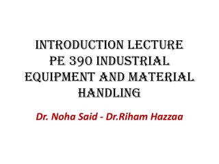 Introduction Lecture PE 390 Industrial Equipment and material handling