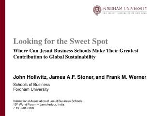 John Hollwitz, James A.F. Stoner, and Frank M. Werner Schools of Business Fordham University