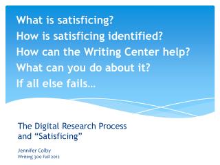 What is satisficing? How is satisficing identified ? How can the Writing Center help?