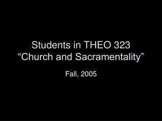 Students in THEO 323 “Church and Sacramentality”