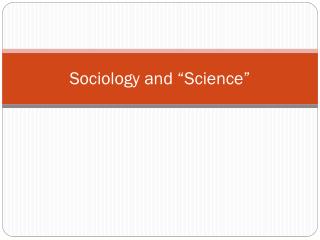 Sociology and “Science”