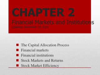 CHAPTER 2 Financial Markets and Institutions Updated: September 5, 2013
