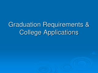 Graduation Requirements &amp; College Applications