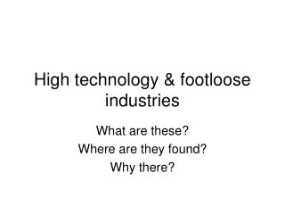 High technology &amp; footloose industries