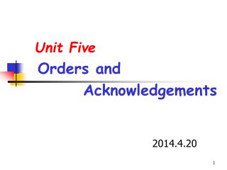 Unit Five Orders and Acknowledgements