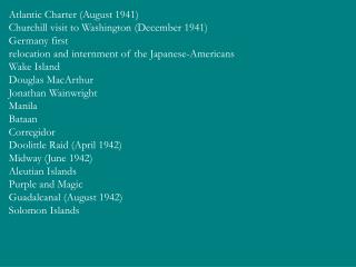 Atlantic Charter (August 1941) Churchill visit to Washington (December 1941) Germany first