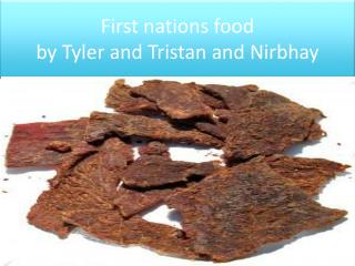 First nations food by Tyler and T ristan and Nirbhay