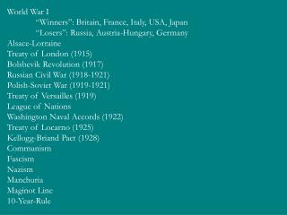World War I 	“Winners”: Britain, France, Italy, USA, Japan