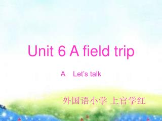 Unit 6 A field trip