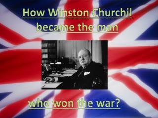 How Winston Churchil became the man