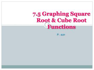 7.5 Graphing Square Root &amp; Cube Root Functions