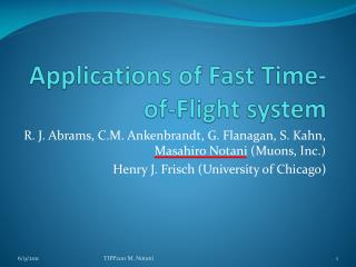 Applications of Fast Time-of-Flight system