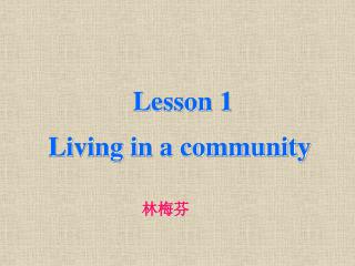 Lesson 1 Living in a community