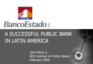 A SUCCESSFUL PUBLIC BANK IN LATIN AMERICA