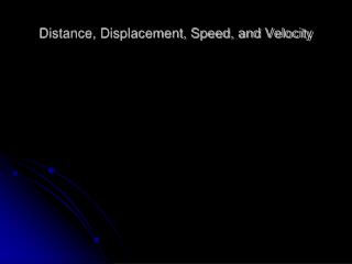 Distance, Displacement, Speed, and Velocity