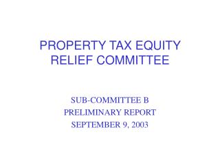 PROPERTY TAX EQUITY RELIEF COMMITTEE