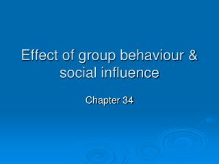 Effect of group behaviour &amp; social influence