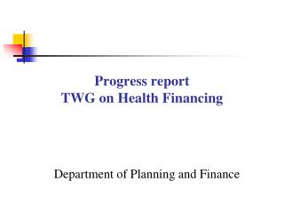 Progress report TWG on Health Financing