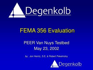 PEER Van Nuys Testbed May 23, 2002 by: Jon Heintz, S.E. &amp; Robert Pekelnicky