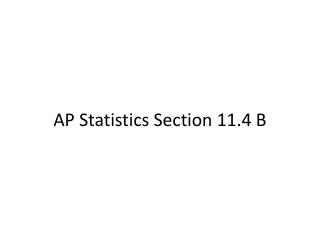 AP Statistics Section 11.4 B