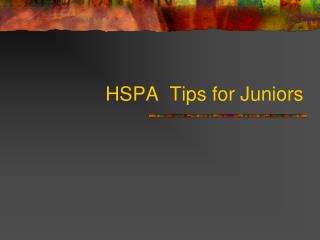 HSPA Tips for Juniors