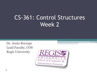 CS-361: Control Structures Week 2