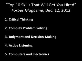 “Top 10 Skills That W ill G et Y ou Hired” Forbes Magazine , Dec. 12 , 2012
