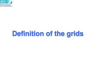 Definition of the grids