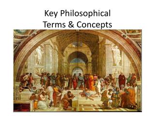 Key Philosophical Terms &amp; Concepts
