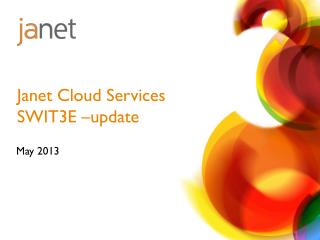 Janet Cloud Services SWIT3E –update