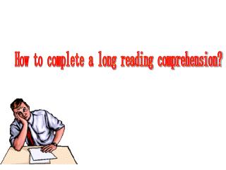 How to complete a long reading comprehension?