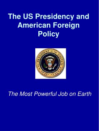 The US Presidency and American Foreign Policy