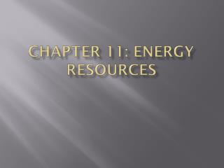 Chapter 11: Energy Resources