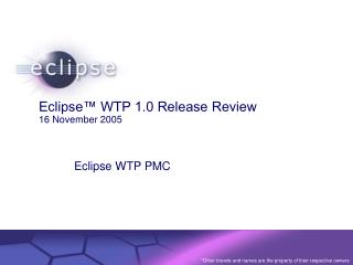 Eclipse™ WTP 1.0 Release Review 16 November 2005