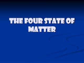 The Four State of Matter