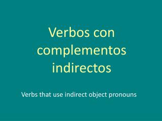 Verbos con complementos indirectos